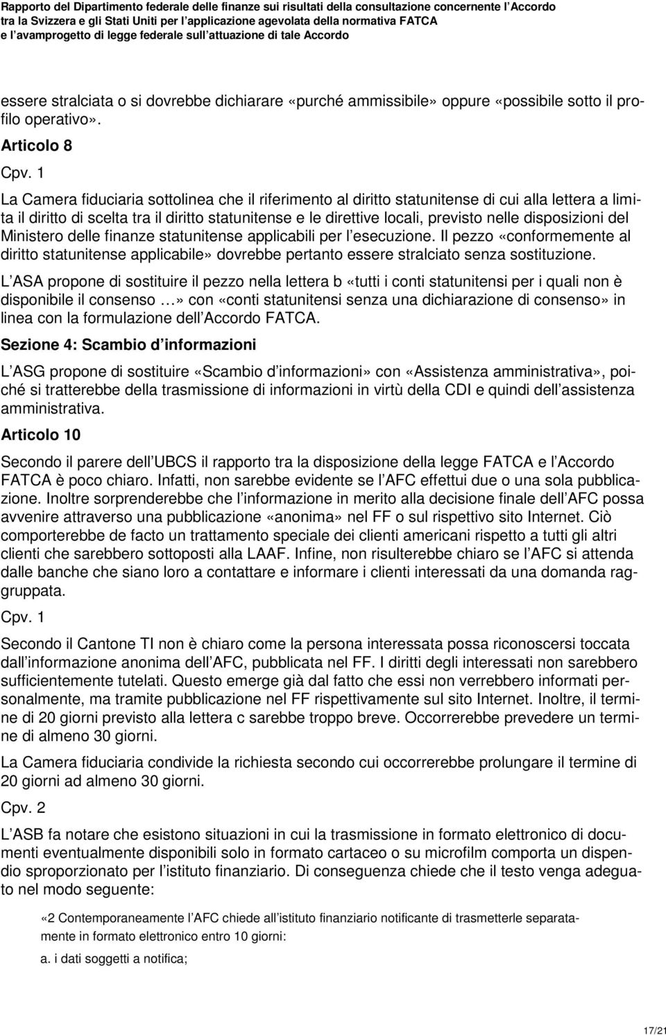 disposizioni del Ministero delle finanze statunitense applicabili per l esecuzione. Il pezzo «conformemente al diritto statunitense applicabile» dovrebbe pertanto essere stralciato senza sostituzione.