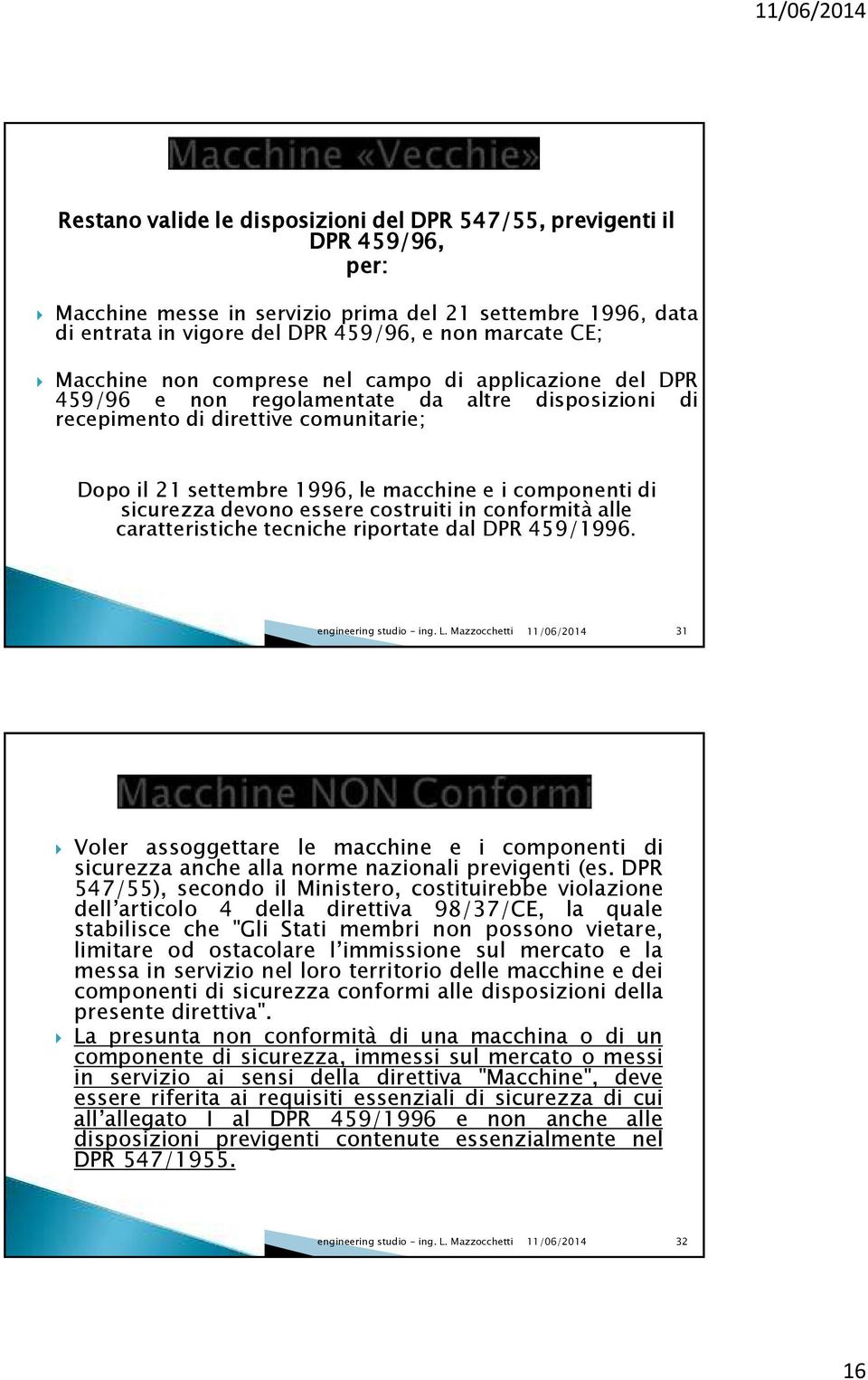 di sicurezza devono essere costruiti in conformità alle caratteristiche tecniche riportate dal DPR 459/1996.