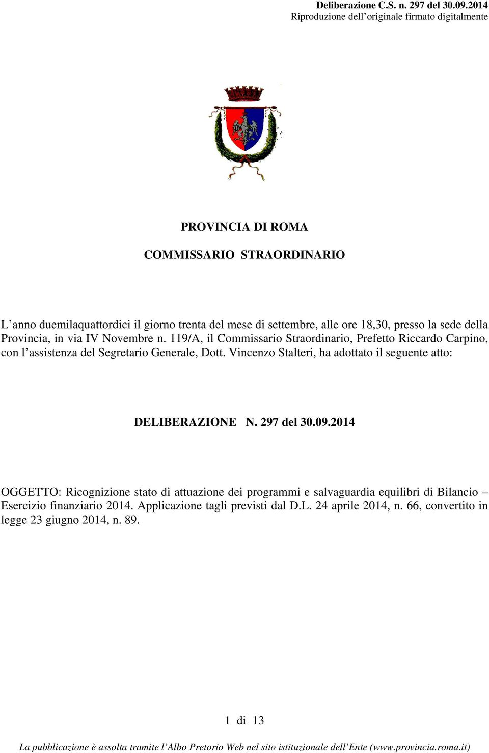 Vincenzo Stalteri, ha adottato il seguente atto: DELIBERAZIONE N. 297 del 30.09.