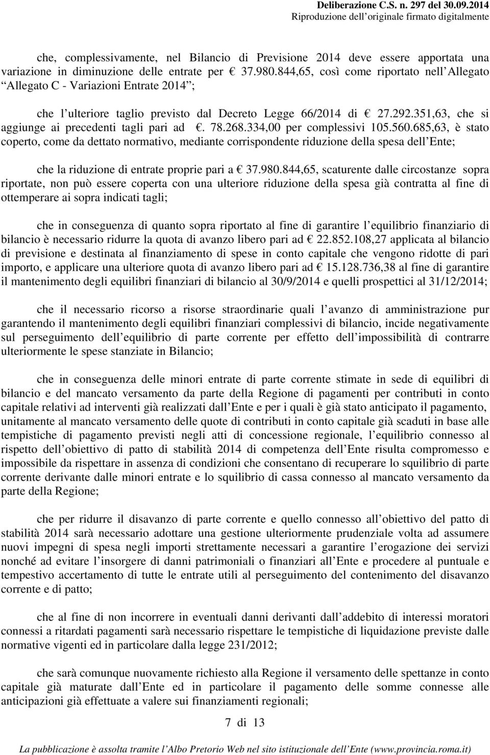 351,63, che si aggiunge ai precedenti tagli pari ad. 78.268.334,00 per complessivi 105.560.