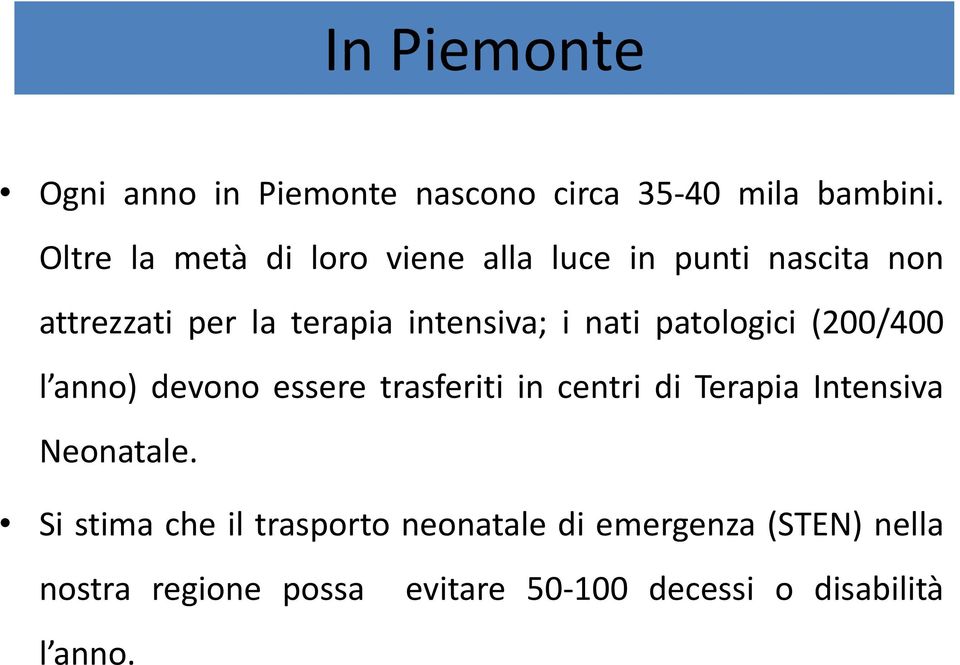 nati patologici (200/400 l anno) devono essere trasferiti in centri di Terapia Intensiva