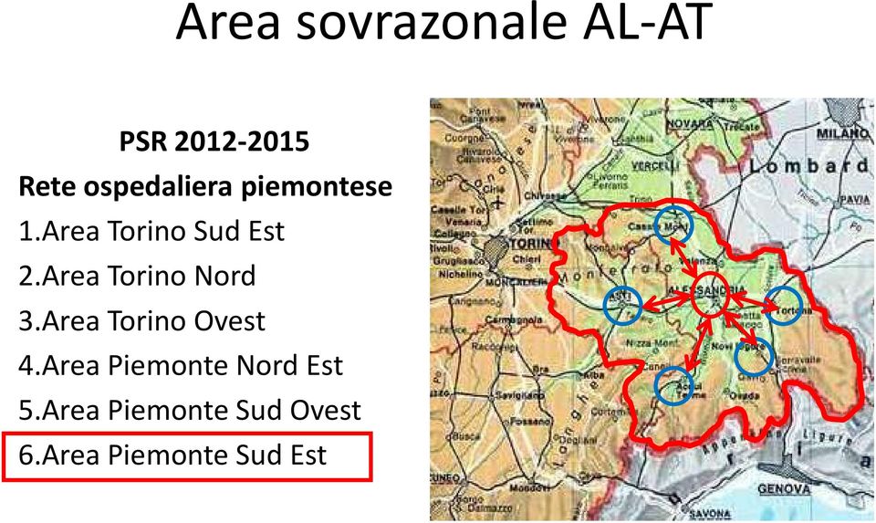 Area Torino Nord 3.Area Torino Ovest 4.