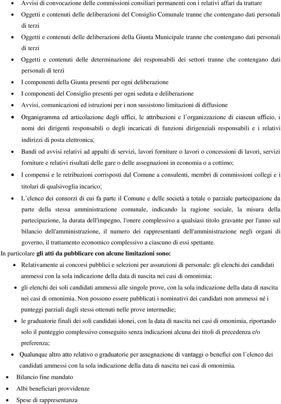 Giunta prsnti pr ogni dlibrazion I componnti dl Consiglio prsnti pr ogni sduta dlibrazion Avvisi, comunicazioni d istruzioni pr i non sussistono limitazioni di diffusion Organigramma d articolazion