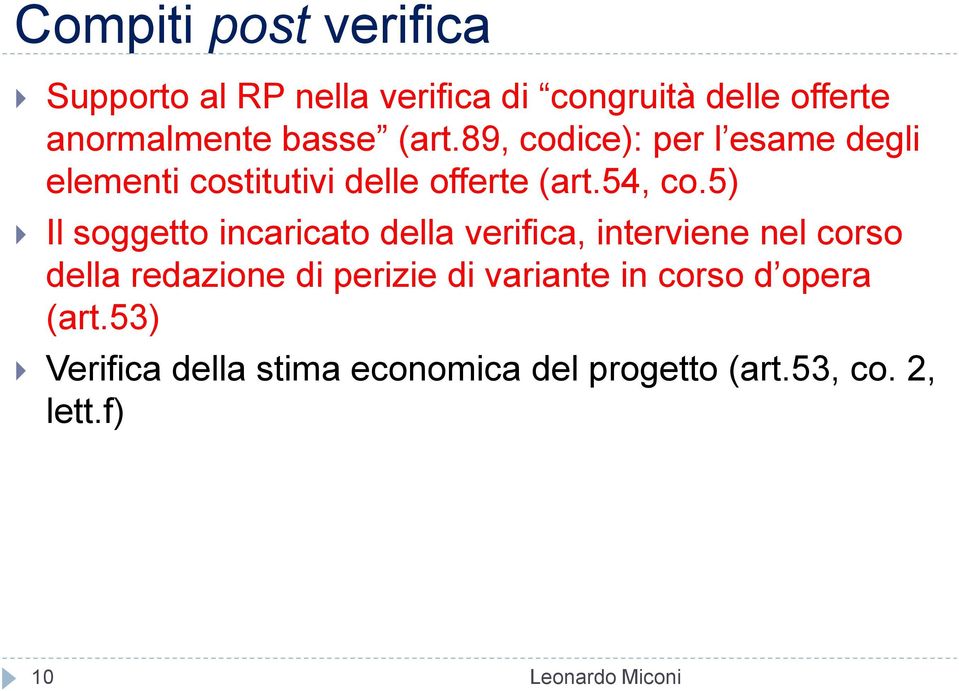 5) Il soggetto incaricato della verifica, interviene nel corso della redazione di perizie di