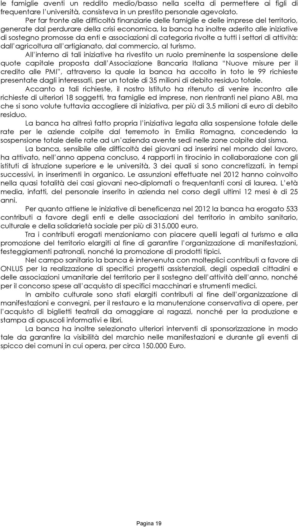 promosse da enti e associazioni di categoria rivolte a tutti i settori di attività: dall agricoltura all artigianato, dal commercio, al turismo.