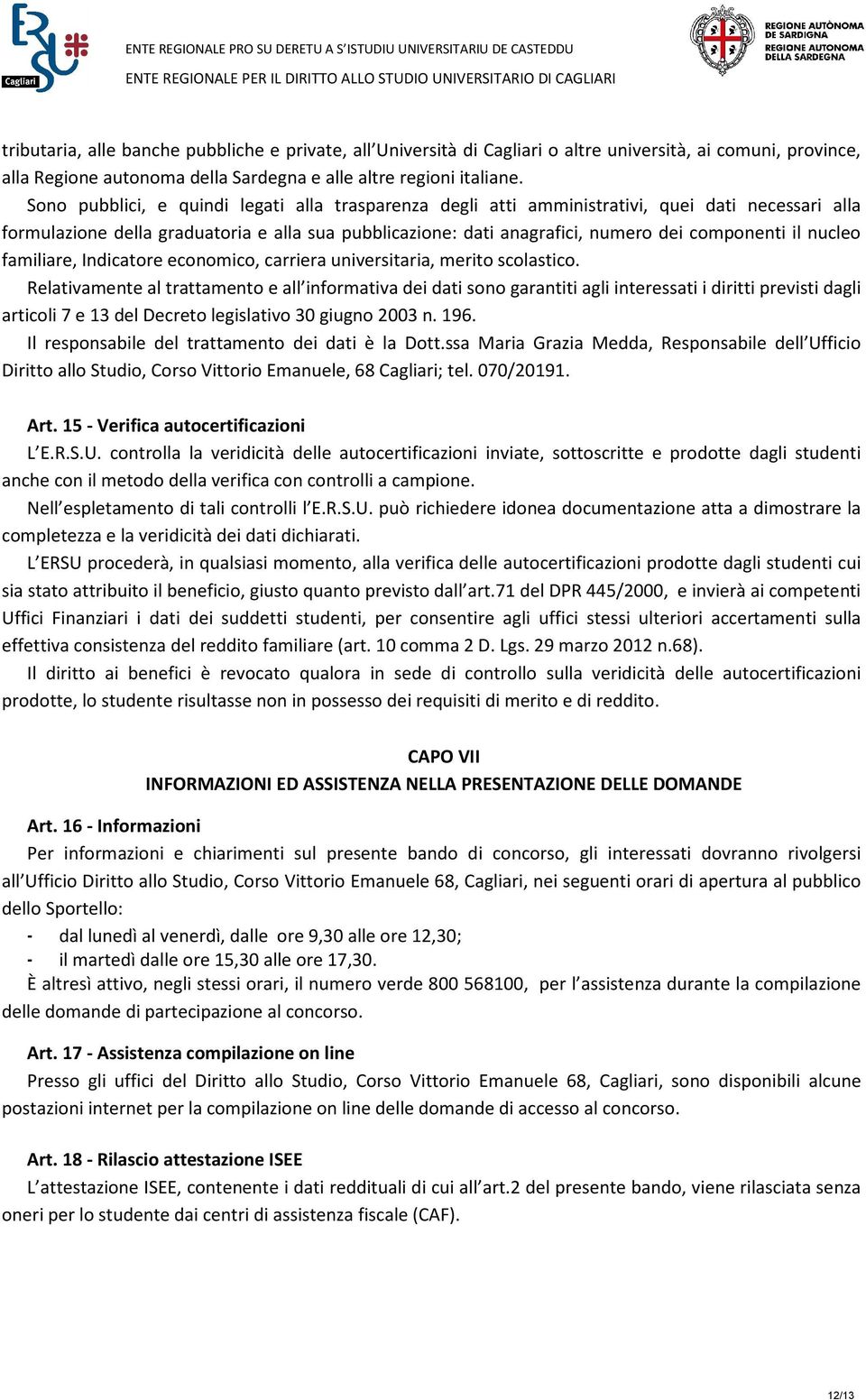 nucleo familiare, Indicatore economico, carriera universitaria, merito scolastico.