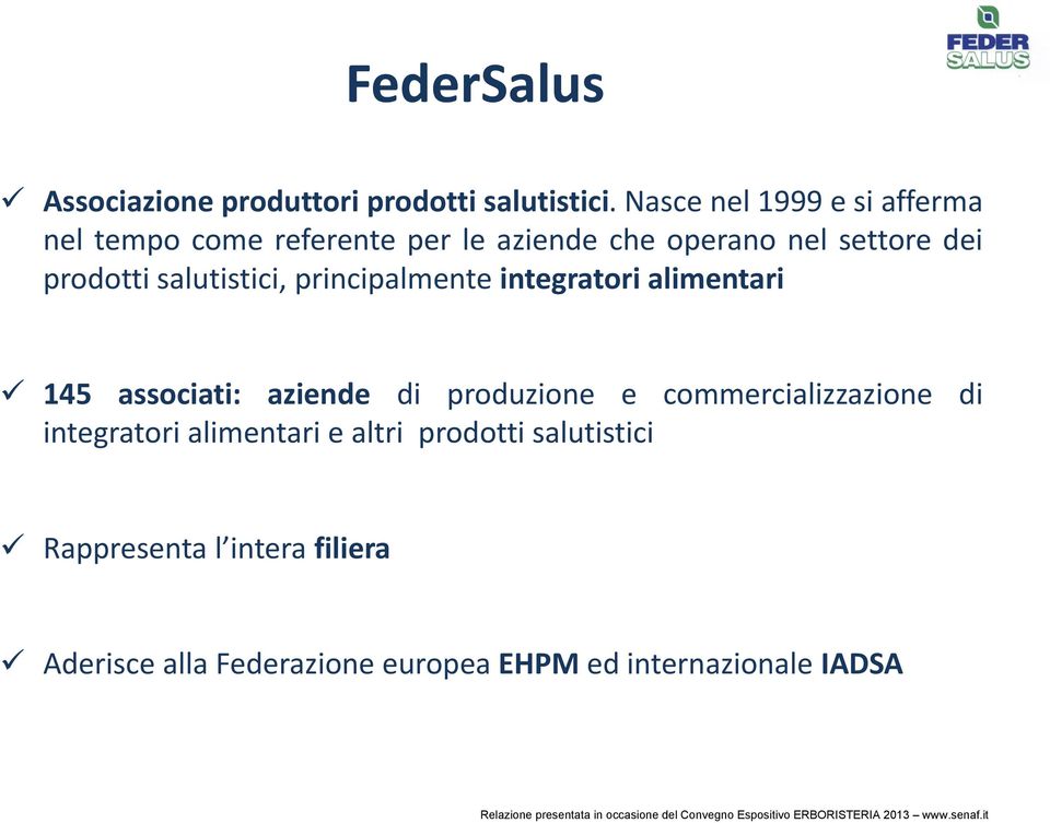 salutistici, principalmente integratori alimentari 145 associati: aziende di produzione e