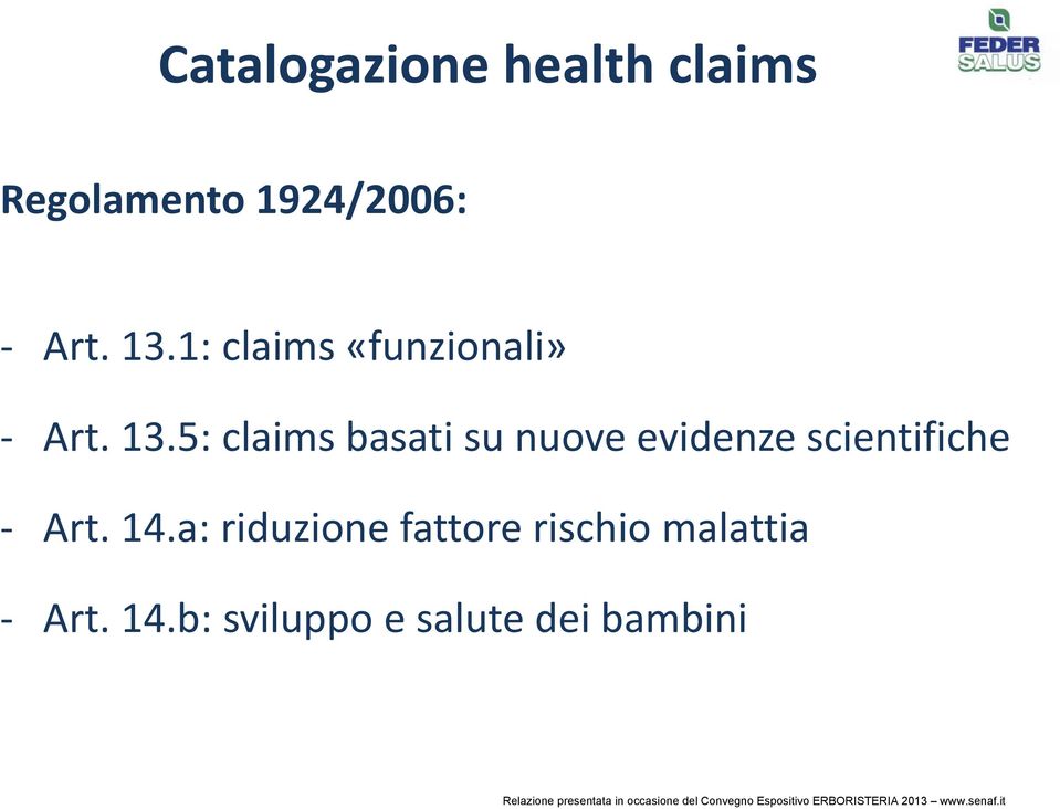 5: claims basati su nuove evidenze scientifiche Art. 14.