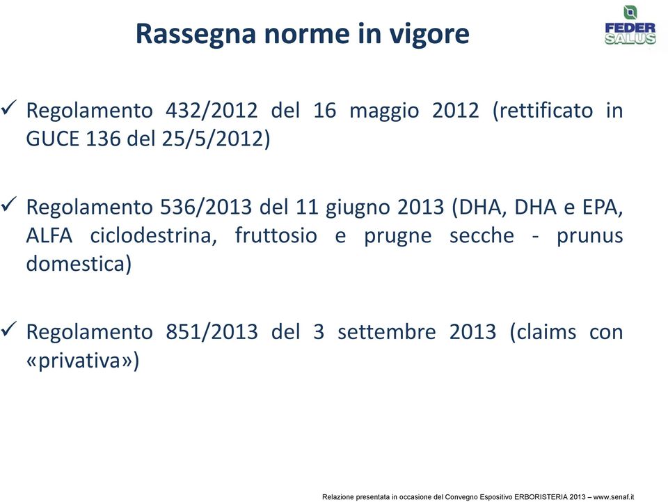 2013 (DHA, DHA e EPA, ALFA ciclodestrina, ild ti fruttosio e prugne secche