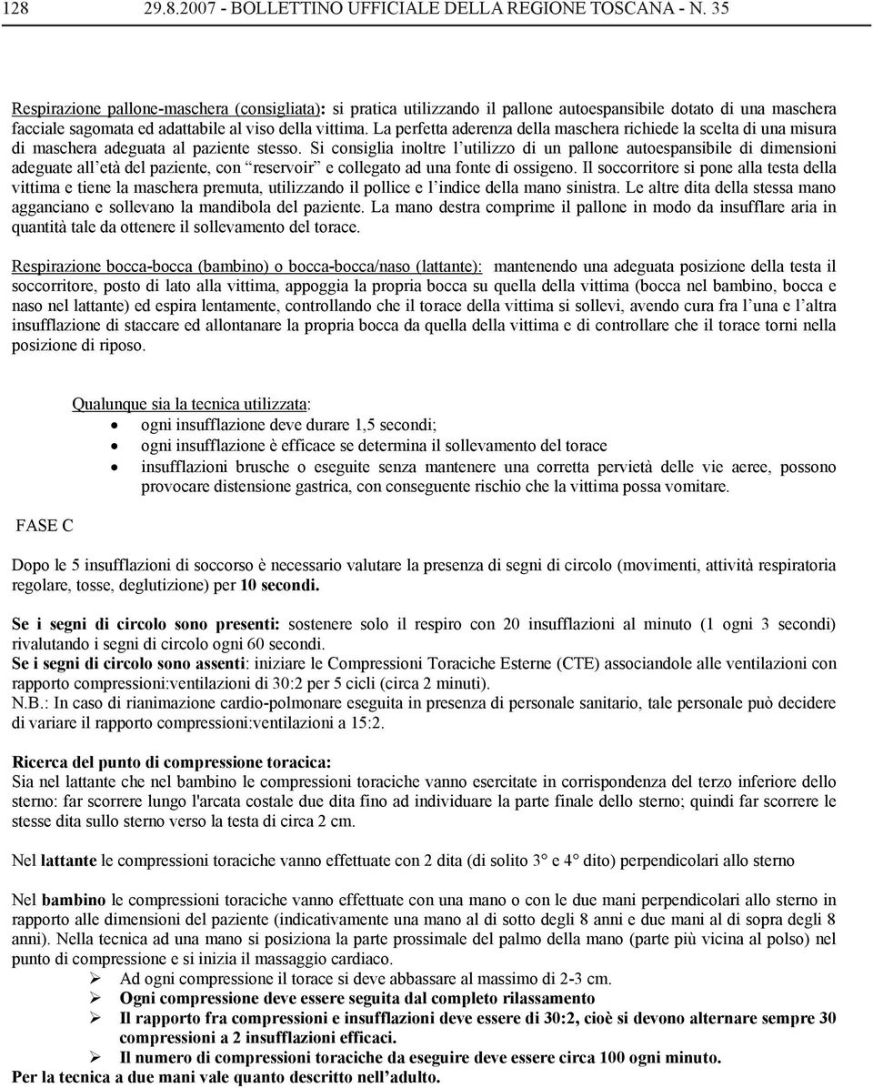 La perfetta aderenza della maschera richiede la scelta di una misura di maschera adeguata al paziente stesso.