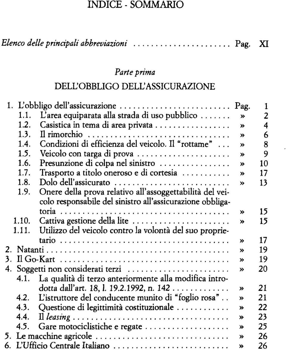 7. Trasporto a titolo oneroso e di cortesia» 17 1.8. Dolo dell'assicurato» 13 1.9.