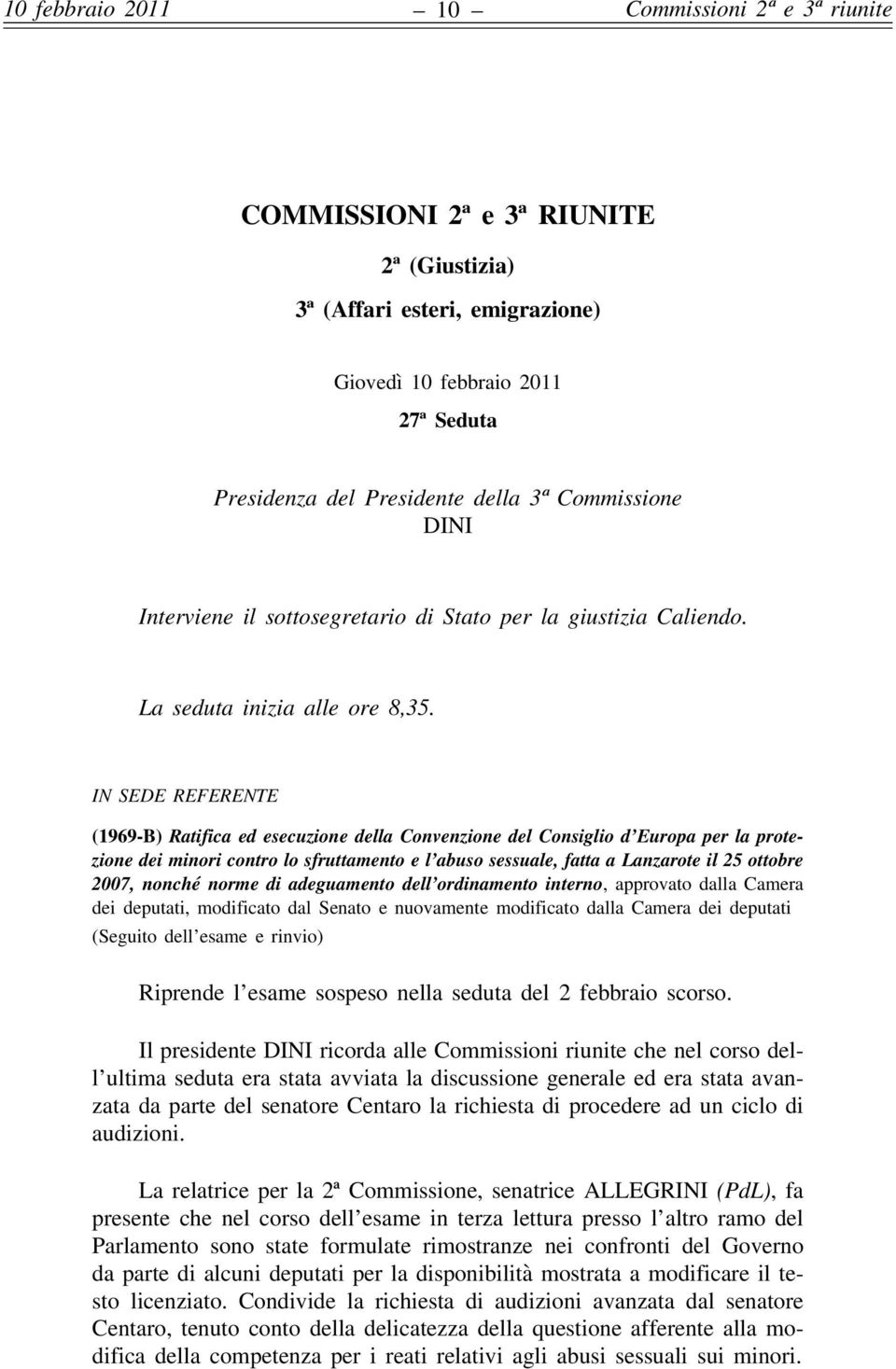 IN SEDE REFERENTE (1969-B) Ratifica ed esecuzione della Convenzione del Consiglio d Europa per la protezione dei minori contro lo sfruttamento e l abuso sessuale, fatta a Lanzarote il 25 ottobre