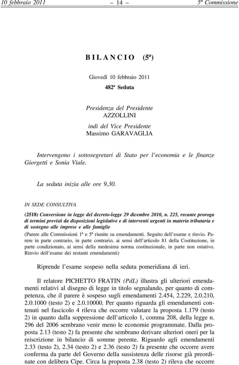 225, recante proroga di termini previsti da disposizioni legislative e di interventi urgenti in materia tributaria e di sostegno alle imprese e alle famiglie (Parere alle Commissioni 1ª e 5ª riunite