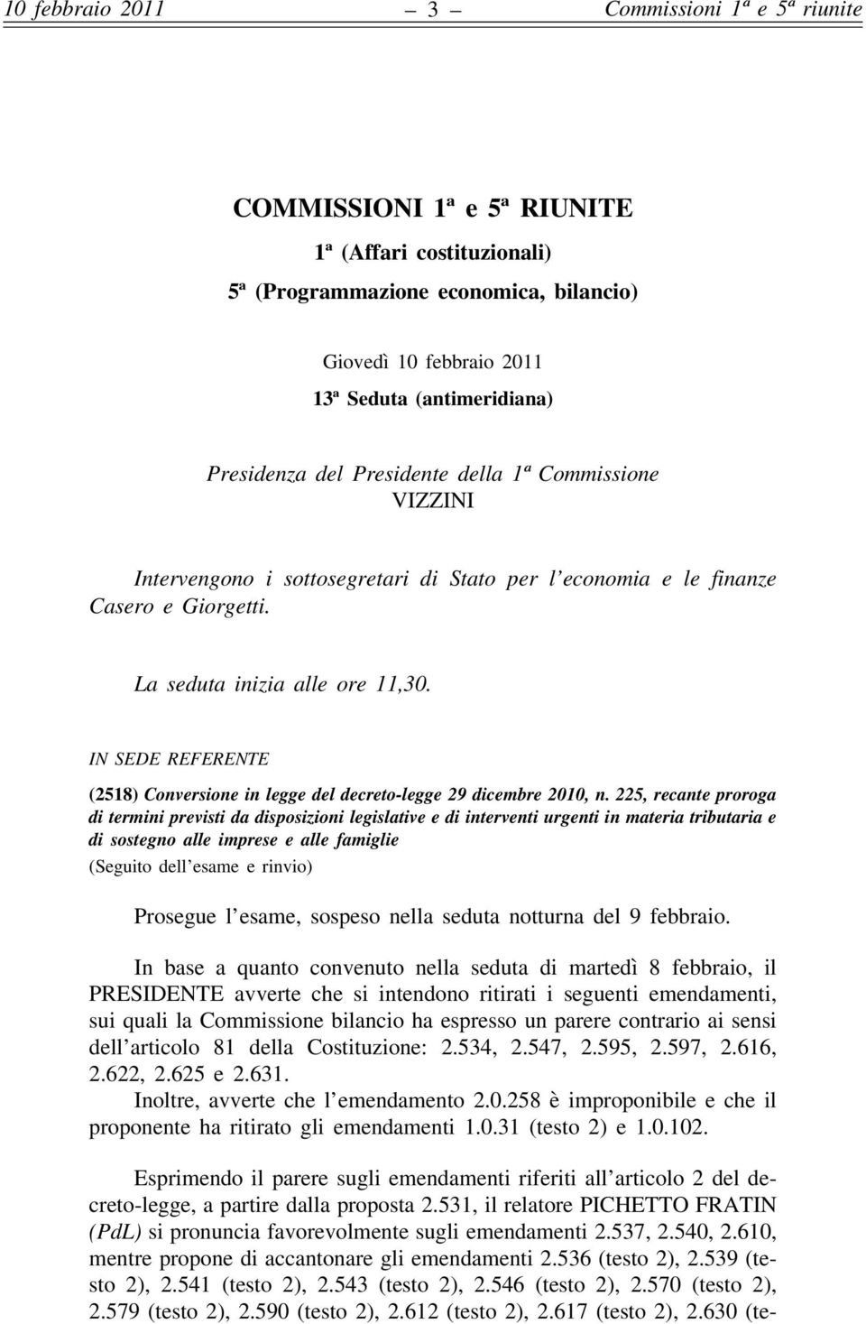 IN SEDE REFERENTE (2518) Conversione in legge del decreto-legge 29 dicembre 2010, n.