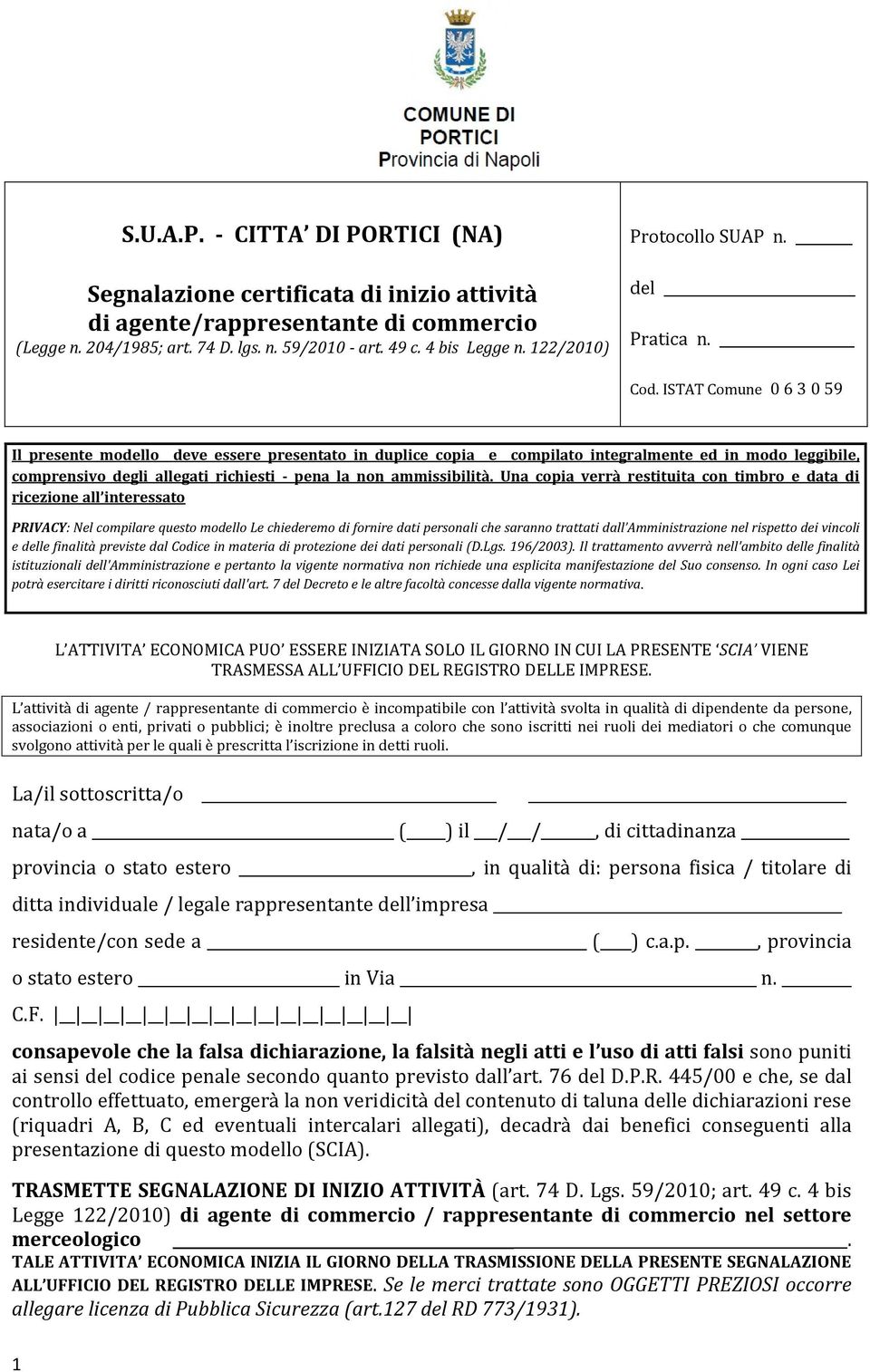 ISTAT Comune 0 6 3 0 59 Il presente modello deve essere presentato in duplice copia e compilato integralmente ed in modo leggibile, comprensivo degli allegati richiesti - pena la non ammissibilità.