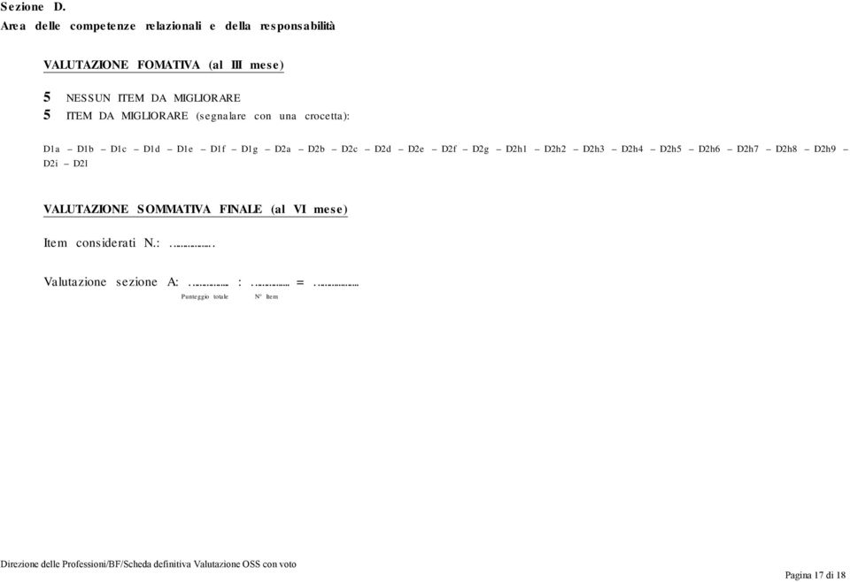 DA MIGLIORARE 5 ITEM DA MIGLIORARE (segnalare con una crocetta): D1a D1b D1c D1d D1e D1f D1g D2a D2b D2c