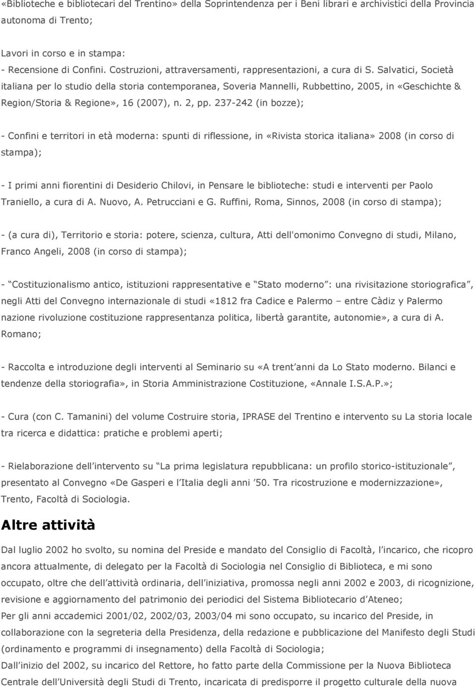 Salvatici, Società italiana per lo studio della storia contemporanea, Soveria Mannelli, Rubbettino, 2005, in «Geschichte & Region/Storia & Regione», 16 (2007), n. 2, pp.