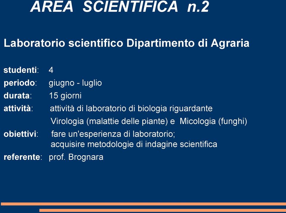 obiettivi: giugno - luglio 15 giorni attività di laboratorio di biologia riguardante