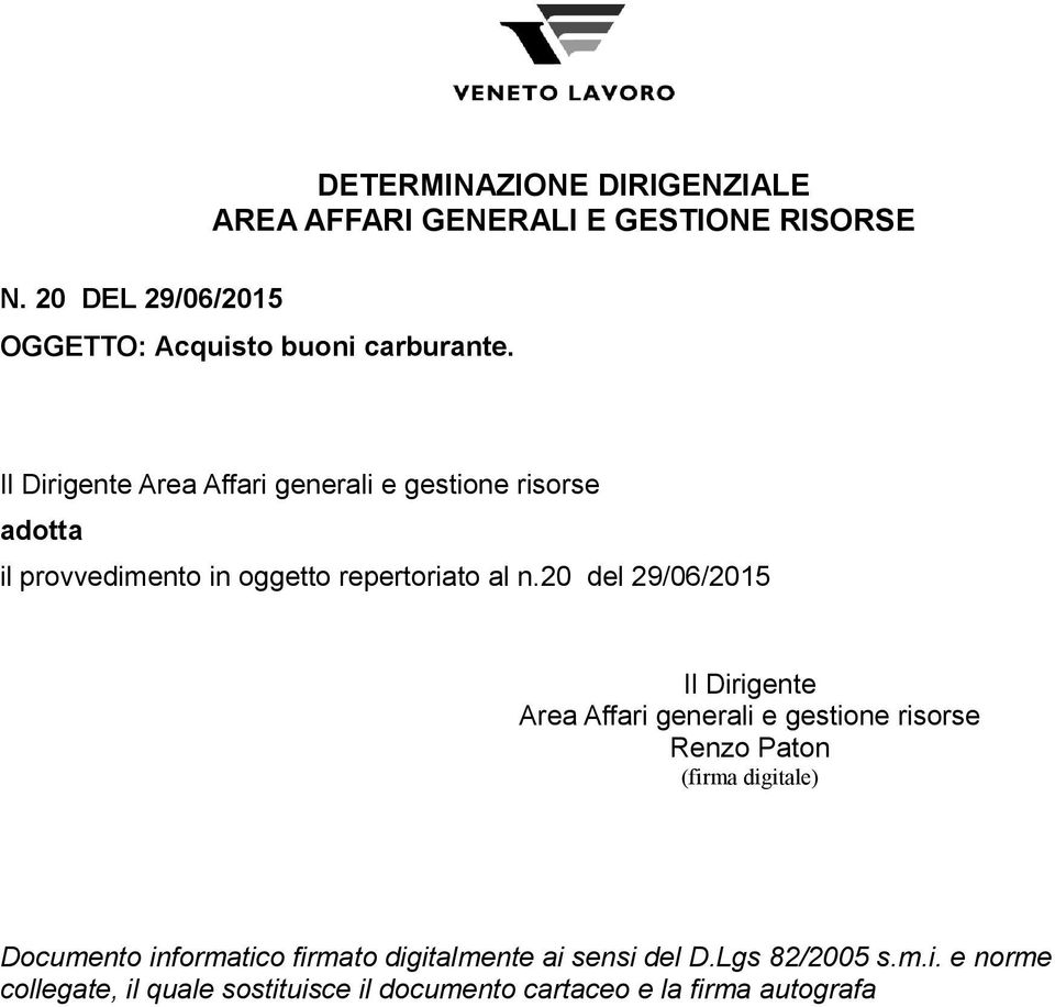 adotta il provvedimento in oggetto repertoriato al n.