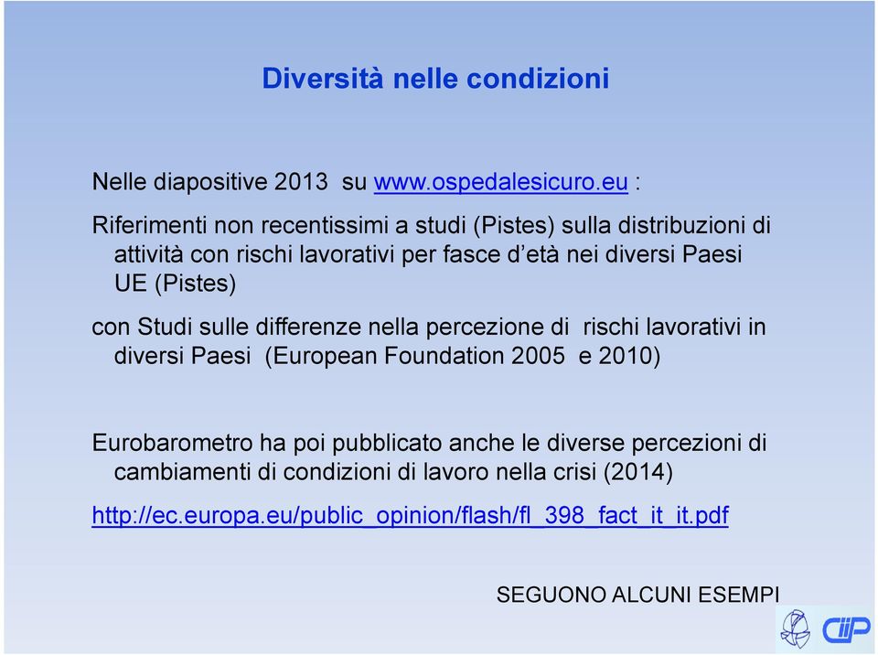 Paesi UE (Pistes) con Studi sulle differenze nella percezione di rischi lavorativi in diversi Paesi (European Foundation 2005 e 2010)