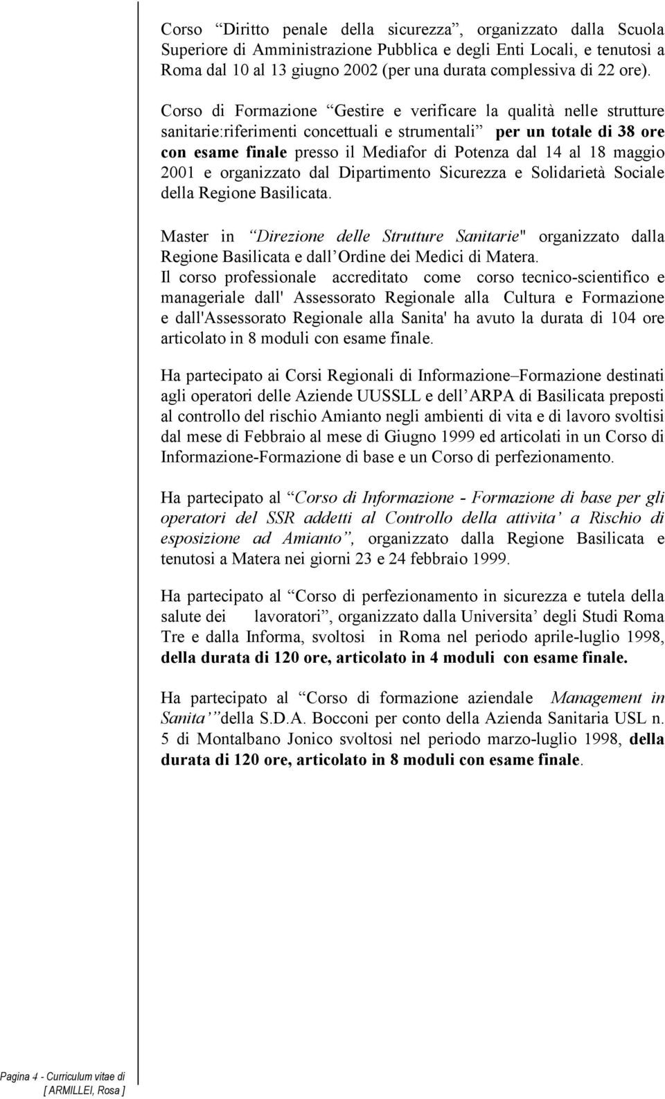 al 18 maggio 2001 e organizzato dal Dipartimento Sicurezza e Solidarietà Sociale della Regione Basilicata.