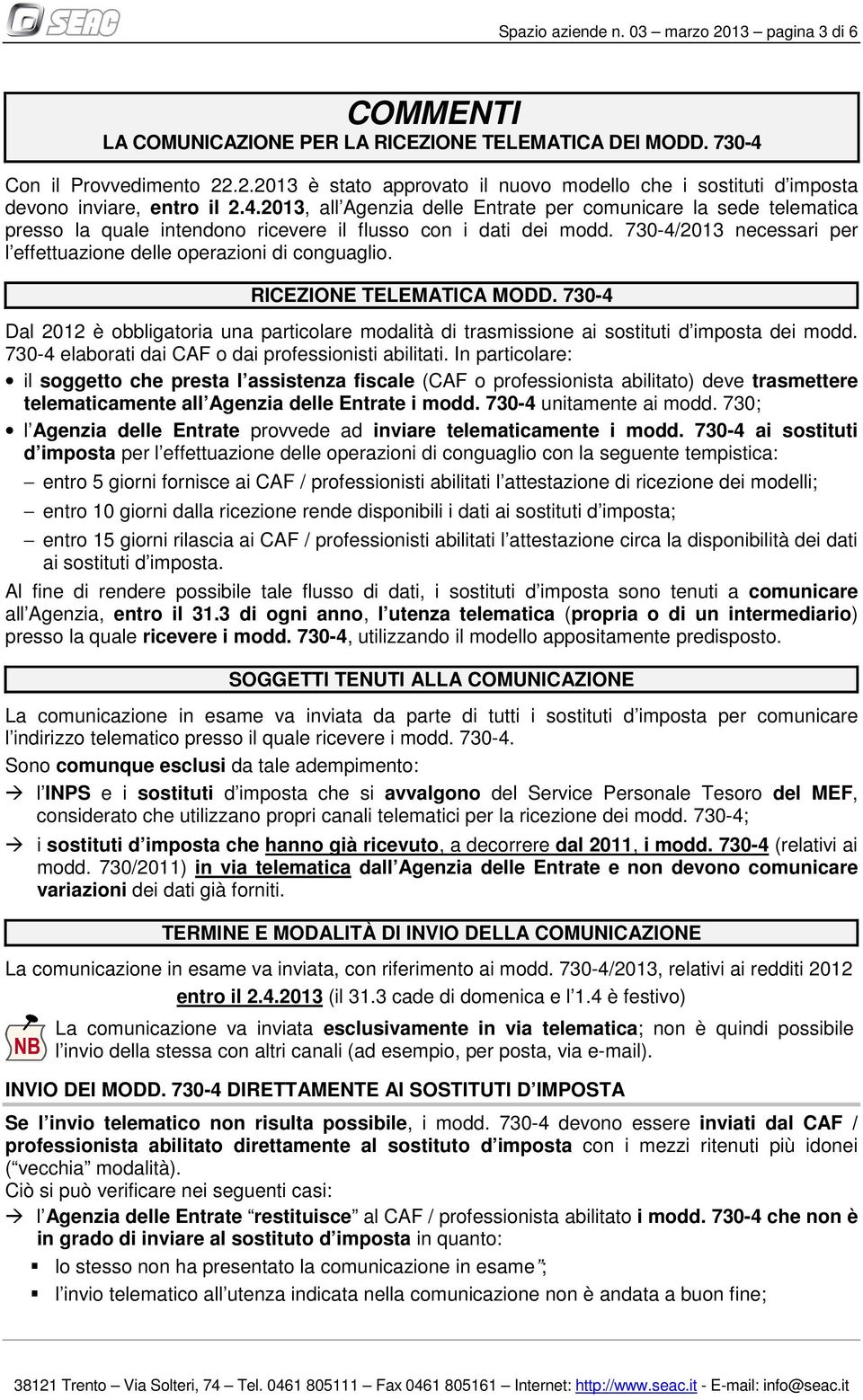 730-4/2013 necessari per l effettuazione delle operazioni di conguaglio. RICEZIONE TELEMATICA MODD.