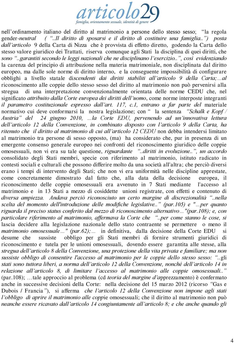 diritti, che sono..garantiti secondo le leggi nazionali che ne disciplinano l esercizio.