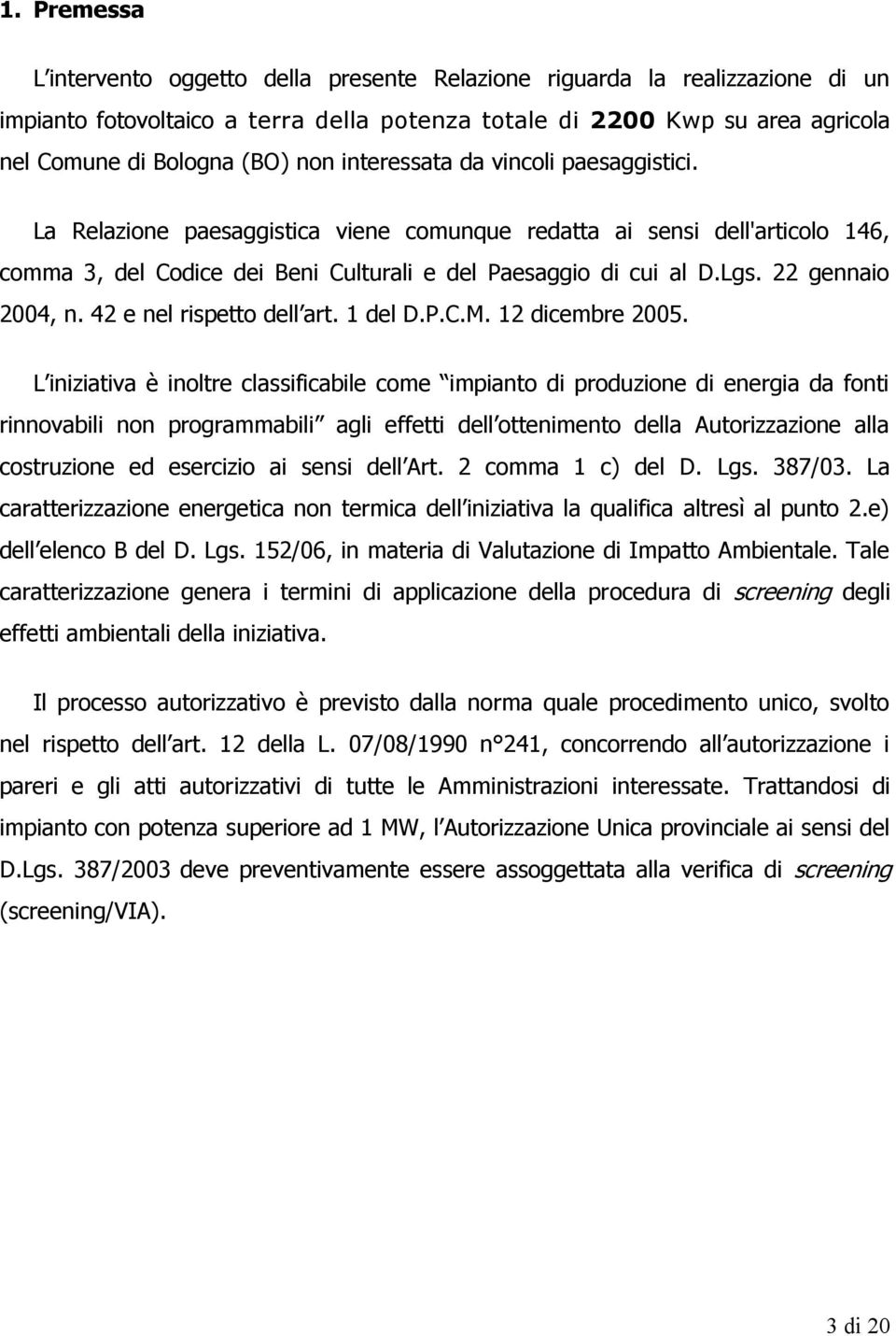 22 gennaio 2004, n. 42 e nel rispetto dell art. 1 del D.P.C.M. 12 dicembre 2005.