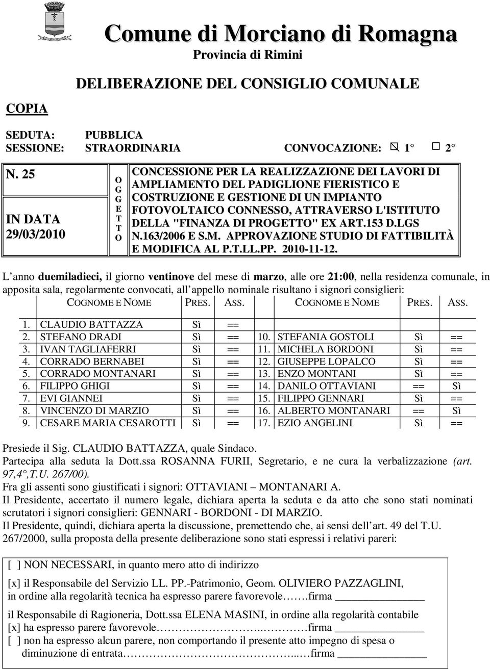 L'ISTITUTO DELLA "FINANZA DI PROGETTO" EX ART.153 D.LGS N.163/2006 E S.M. APPROVAZIONE STUDIO DI FATTIBILITÀ E MODIFICA AL P.T.LL.PP. 2010-11-12.