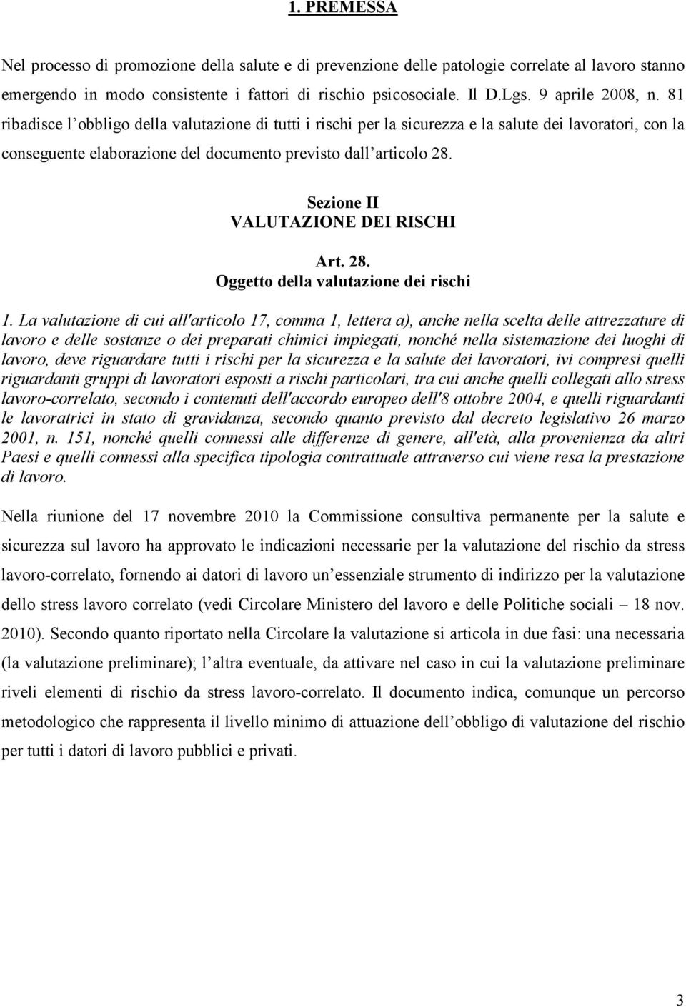 Sezione II VALUTAZIONE DEI RISCHI Art. 28. Oggetto della valutazione dei rischi 1.