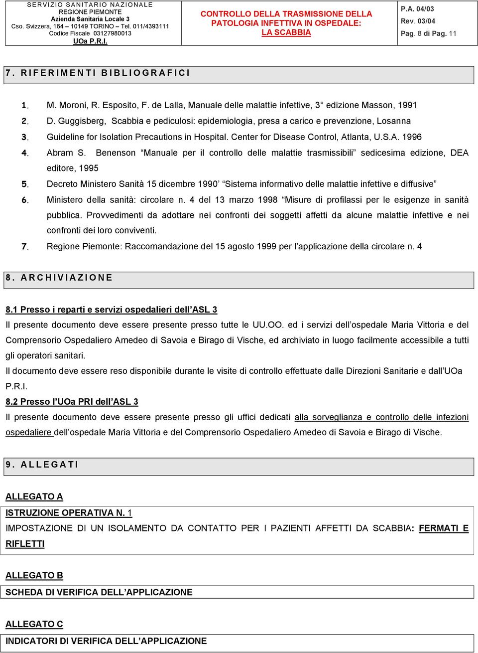 Benenson Manuale per il controllo delle malattie trasmissibili sedicesima edizione, DEA editore, 1995 5.