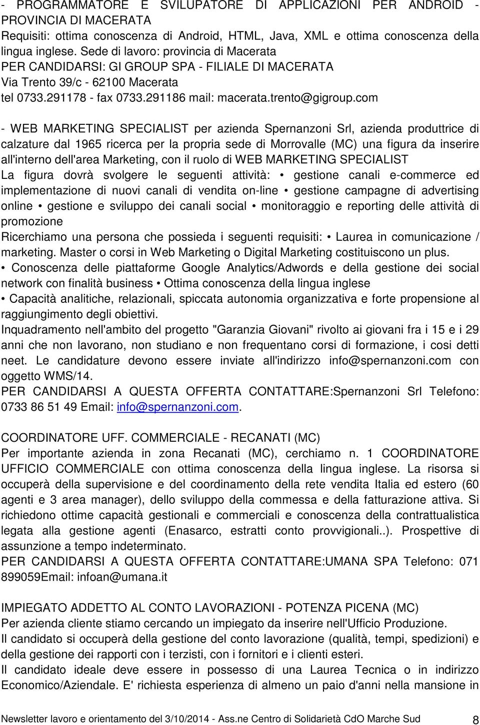 com - WEB MARKETING SPECIALIST per azienda Spernanzoni Srl, azienda produttrice di calzature dal 1965 ricerca per la propria sede di Morrovalle (MC) una figura da inserire all'interno dell'area