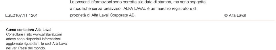 ALFALAVALèunmarchioregistratoedi proprietà di Alfa Laval Corporate AB.