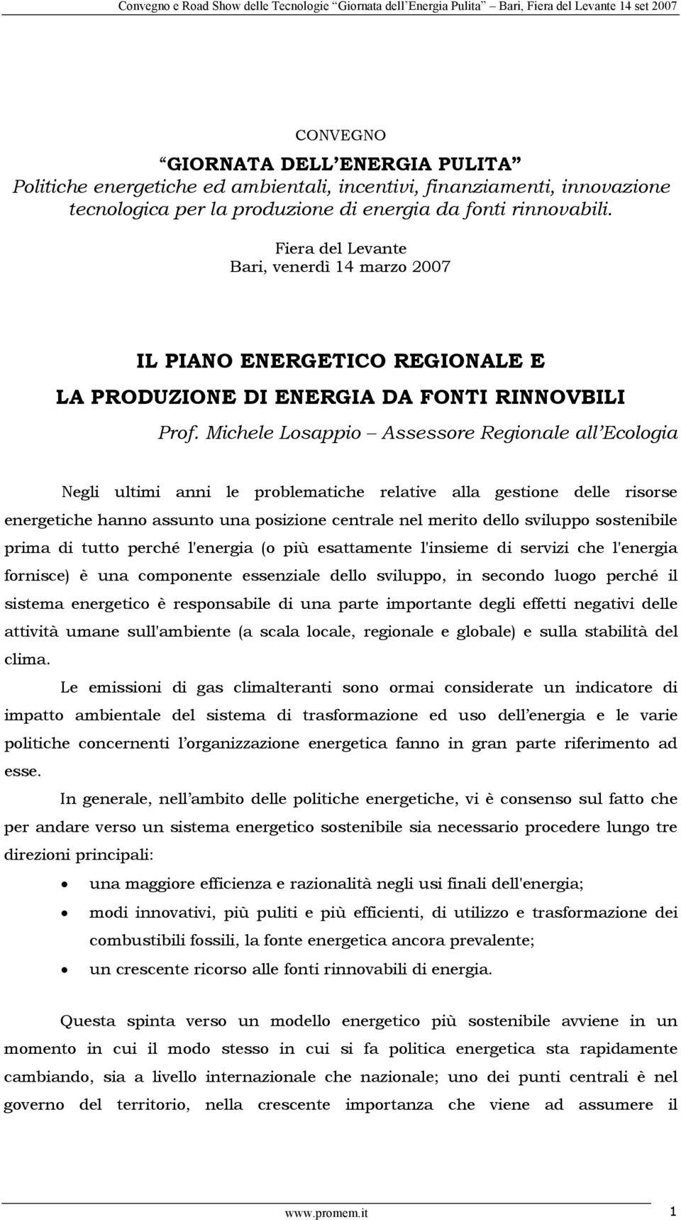 Fiera del Levante Bari, venerdì 14 marzo 2007 IL PIANO ENERGETICO REGIONALE E LA PRODUZIONE DI ENERGIA DA FONTI RINNOVBILI Prof.