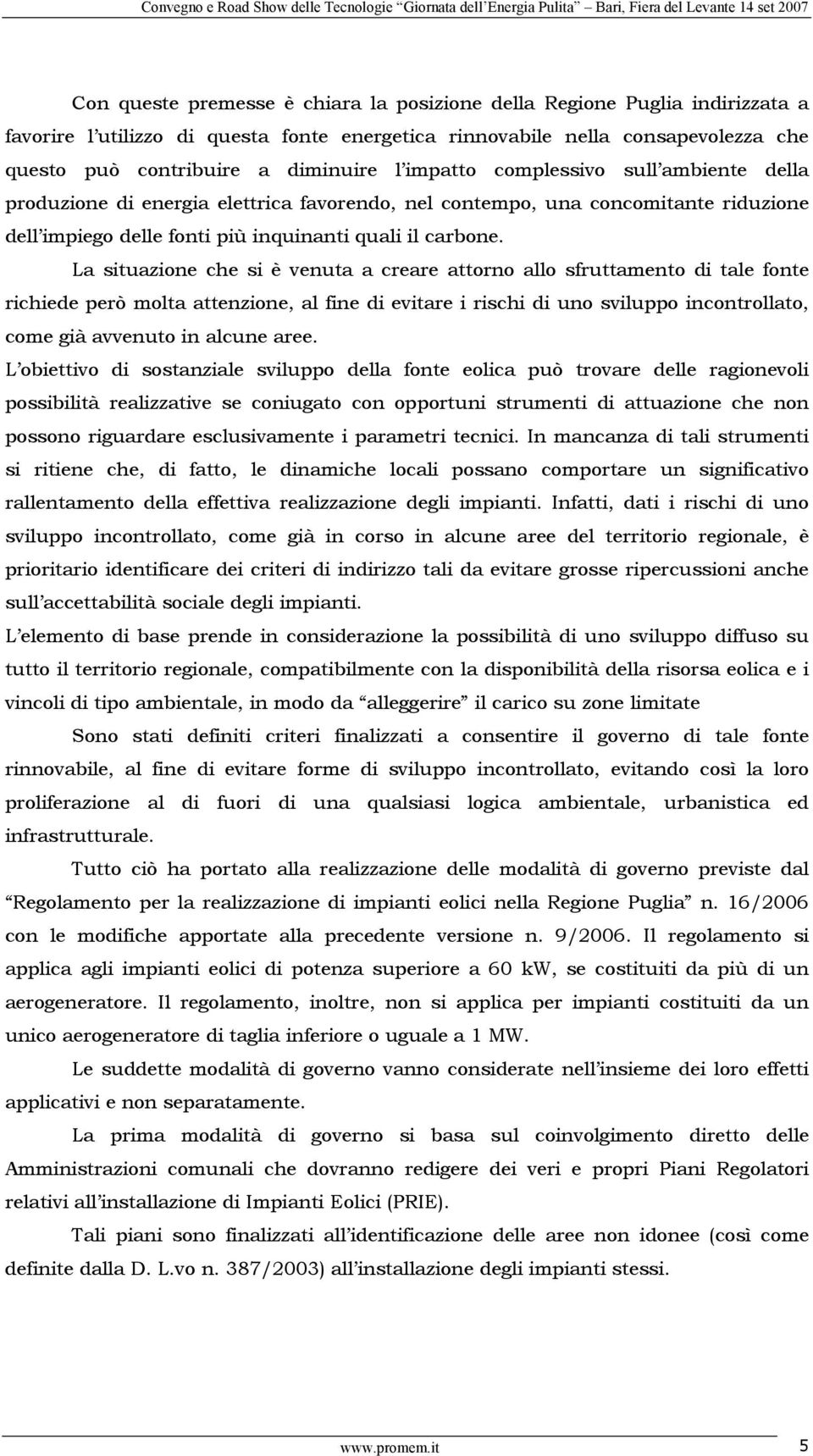 una concomitante riduzione dell impiego delle fonti più inquinanti quali il carbone.