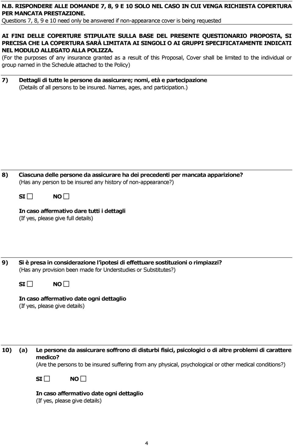 LIMITATA AI NGOLI O AI GRUPPI SPECIFICATAMENTE INDICATI NEL MODULO ALLEGATO ALLA POLIZZA.