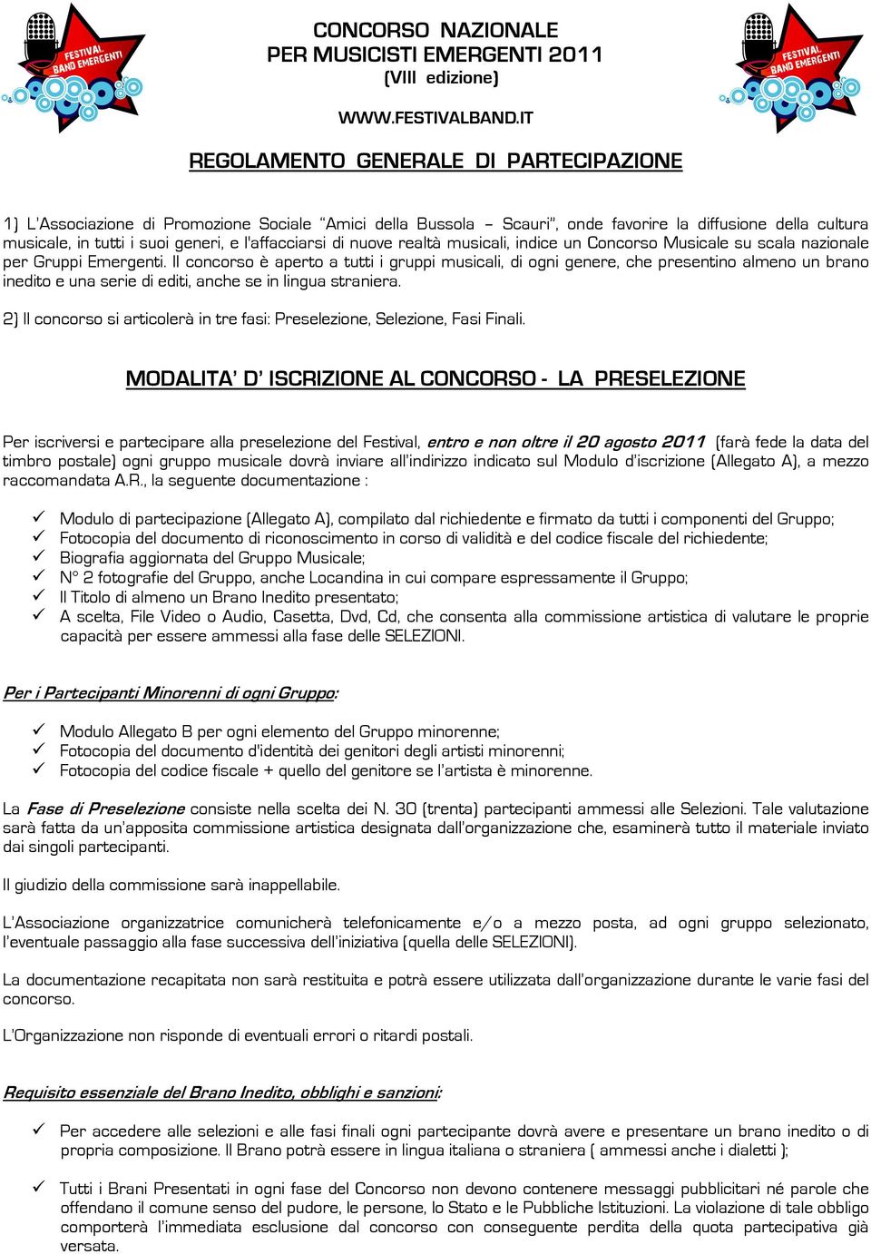 l'affacciarsi di nuove realtà musicali, indice un Concorso Musicale su scala nazionale per Gruppi Emergenti.