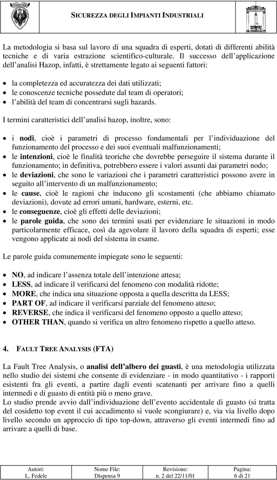 operatori; l abilità del team di concentrarsi sugli hazards.