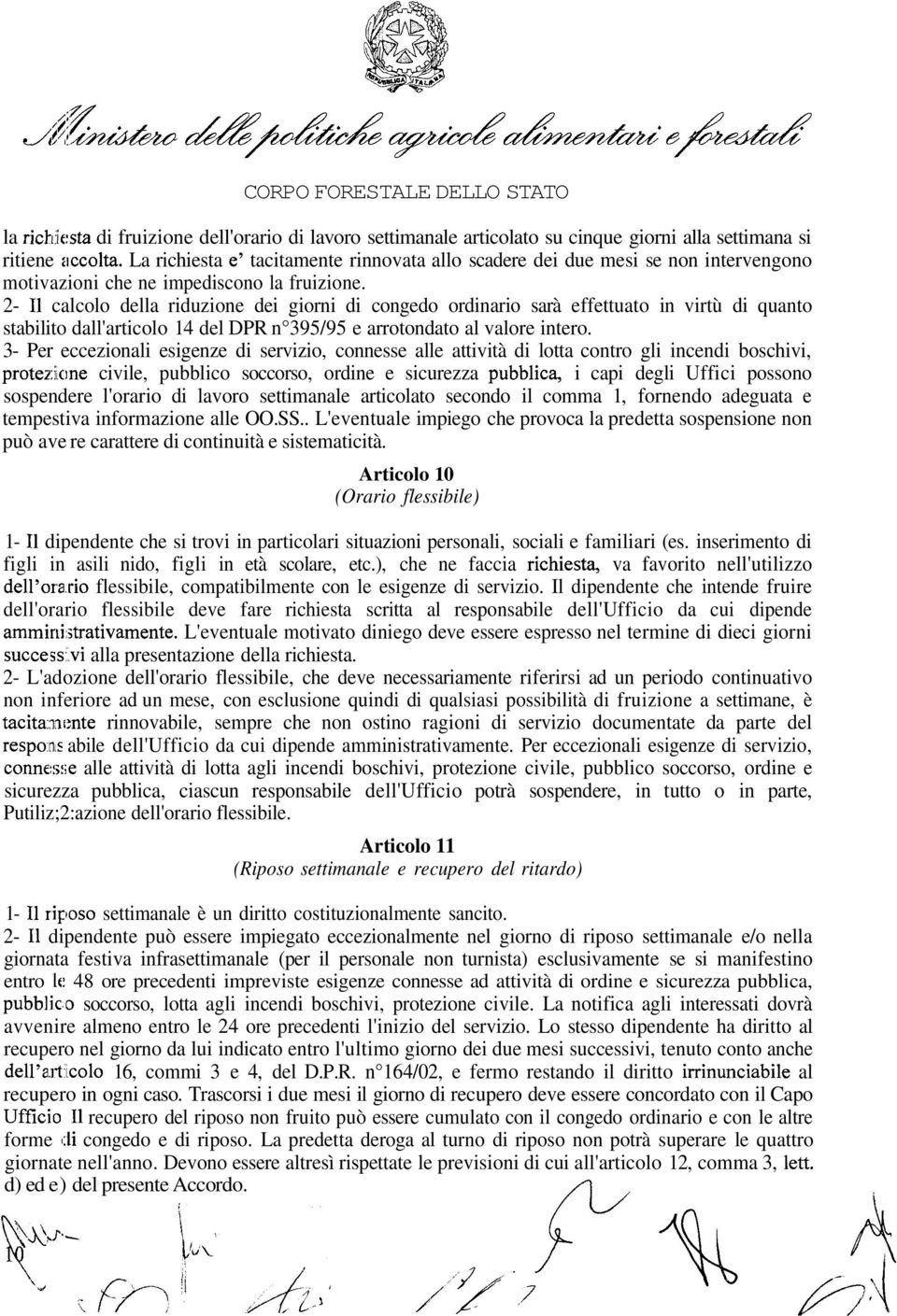 2- II calcolo della riduzione dei giorni di congedo ordinario sarà effettuato in virtù di quanto stabilito dall'articolo 14 del DPR n 395/95 e arrotondato al valore intero.