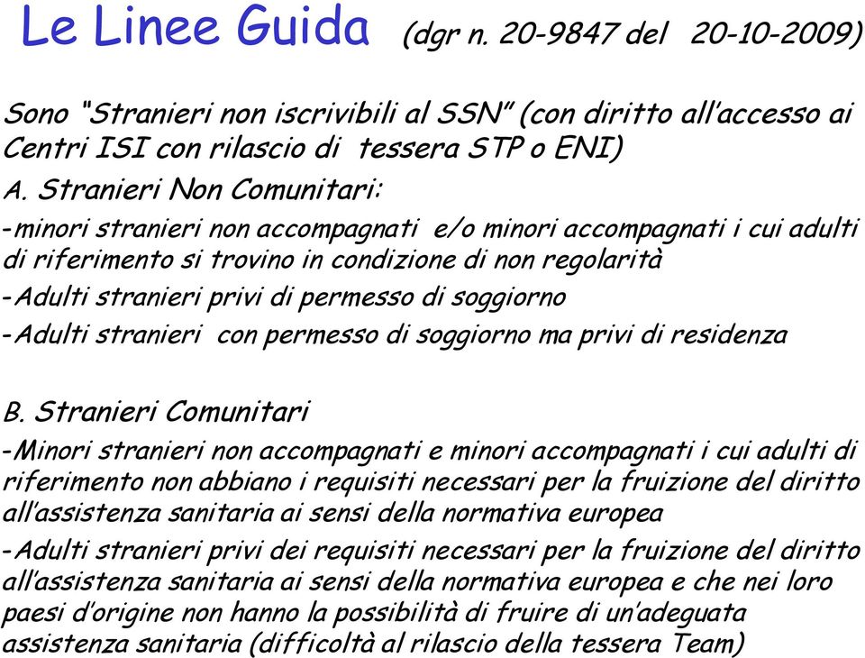 soggiorno -Adulti stranieri con permesso di soggiorno ma privi di residenza B.