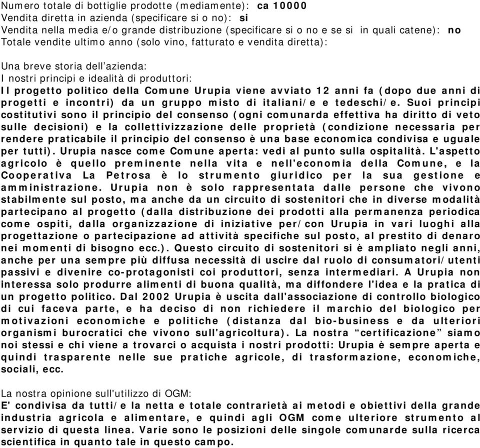 viene avviato 12 anni fa (dopo due anni di progetti e incontri) da un gruppo misto di italiani/e e tedeschi/e.