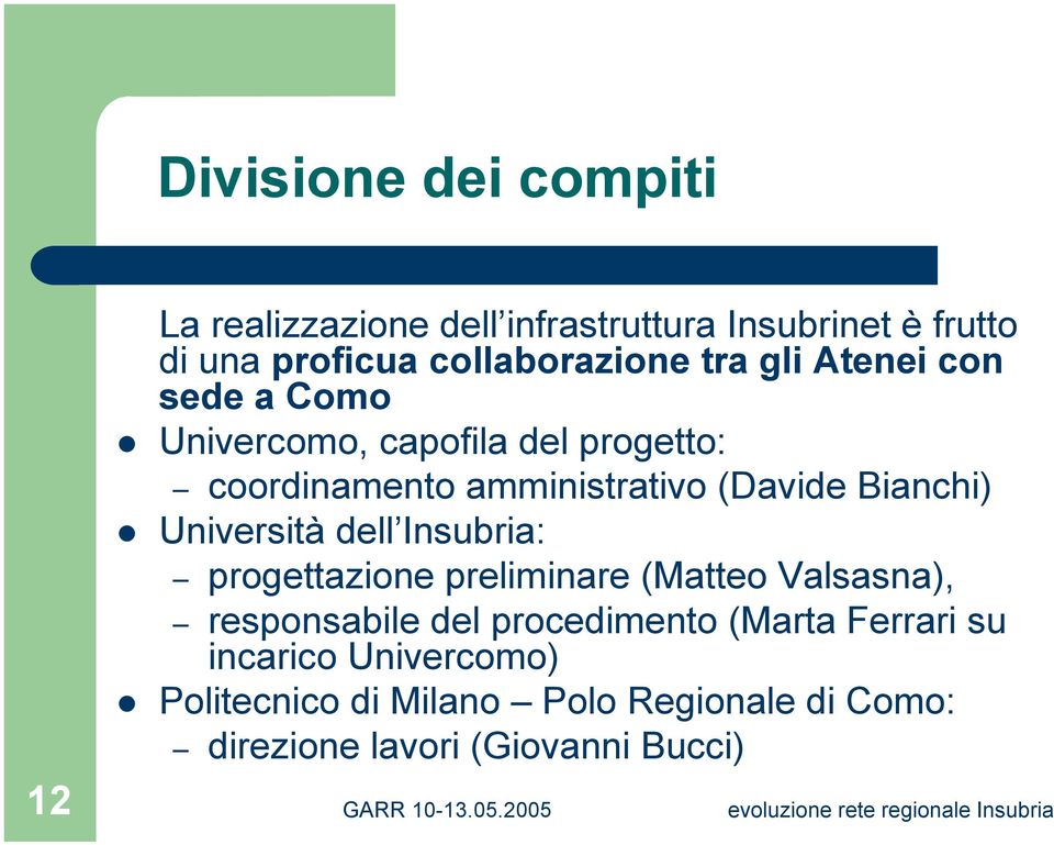 Univercomo, capofila del progetto: coordinamento amministrativo (Davide Bianchi)!