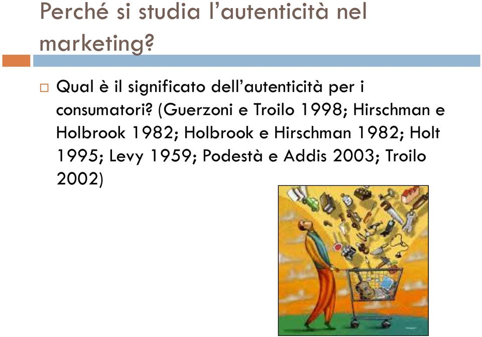 (Guerzoni e Troilo 1998; Hirschman e Holbrook 1982;