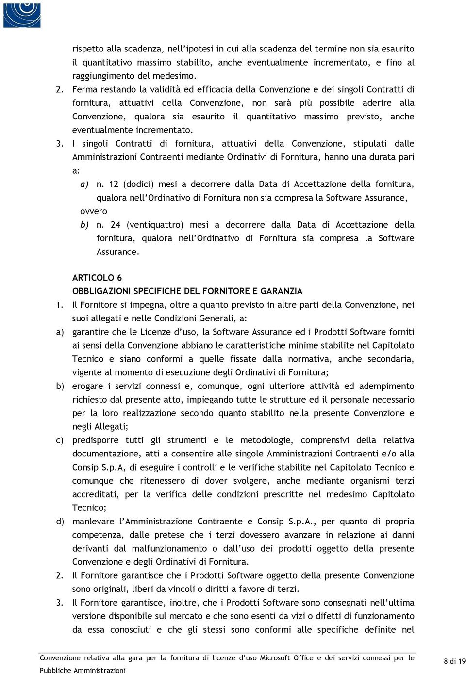 quantitativo massimo previsto, anche eventualmente incrementato. 3.