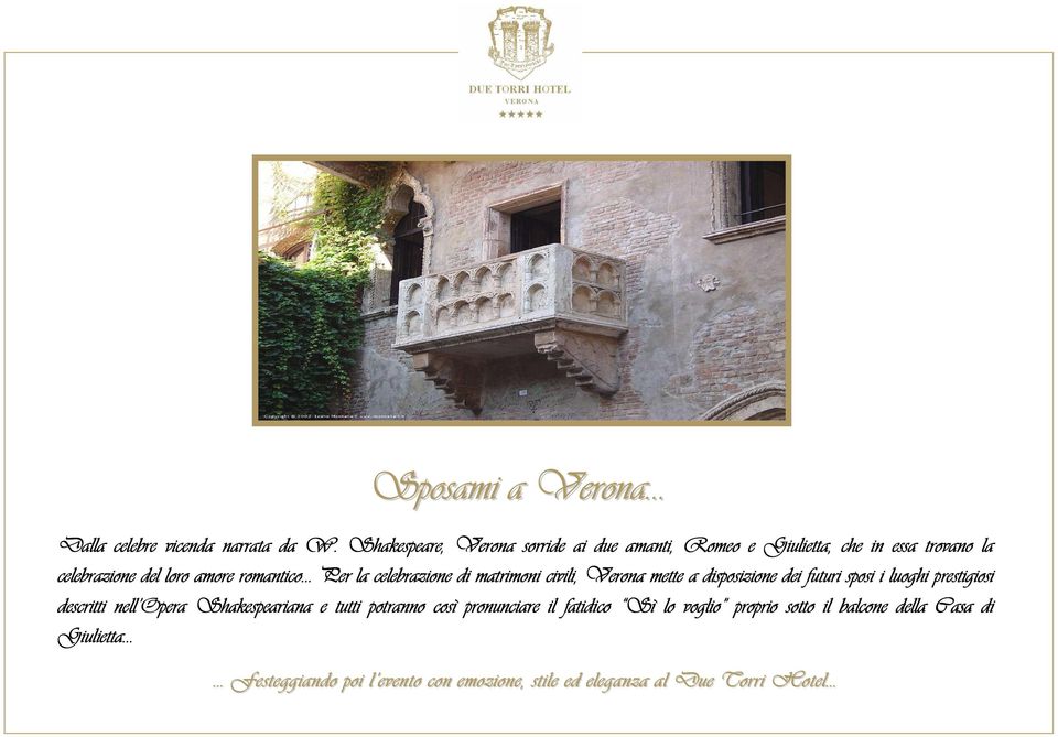 Per la celebrazione di matrimoni civili, Verona mette a disposizione dei futuri sposi i luoghi prestigiosi descritti nell