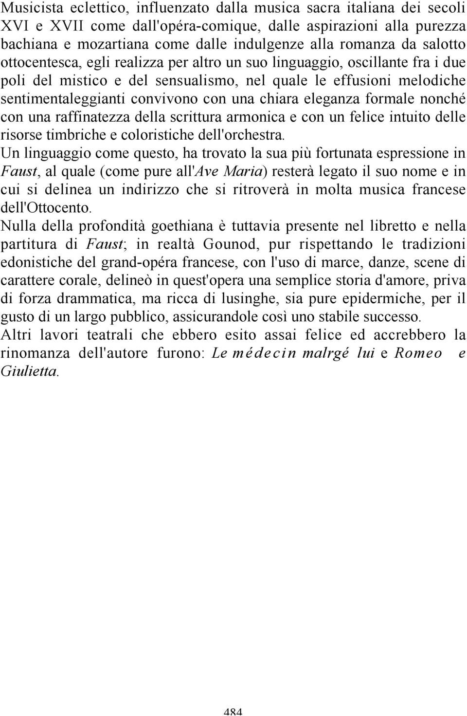 eleganza formale nonché con una raffinatezza della scrittura armonica e con un felice intuito delle risorse timbriche e coloristiche dell'orchestra.