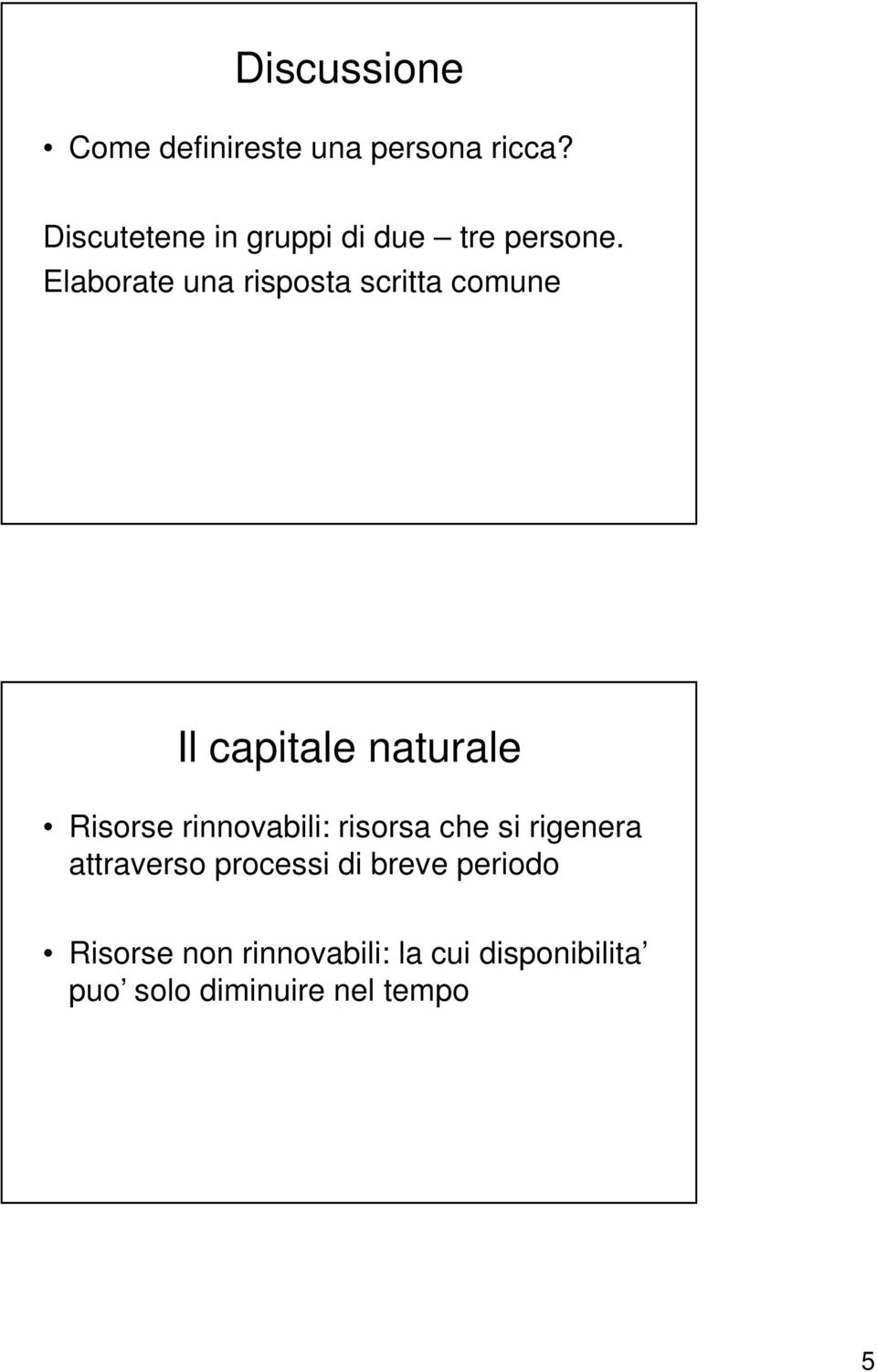 Elaborate una risposta scritta comune Il capitale naturale Risorse