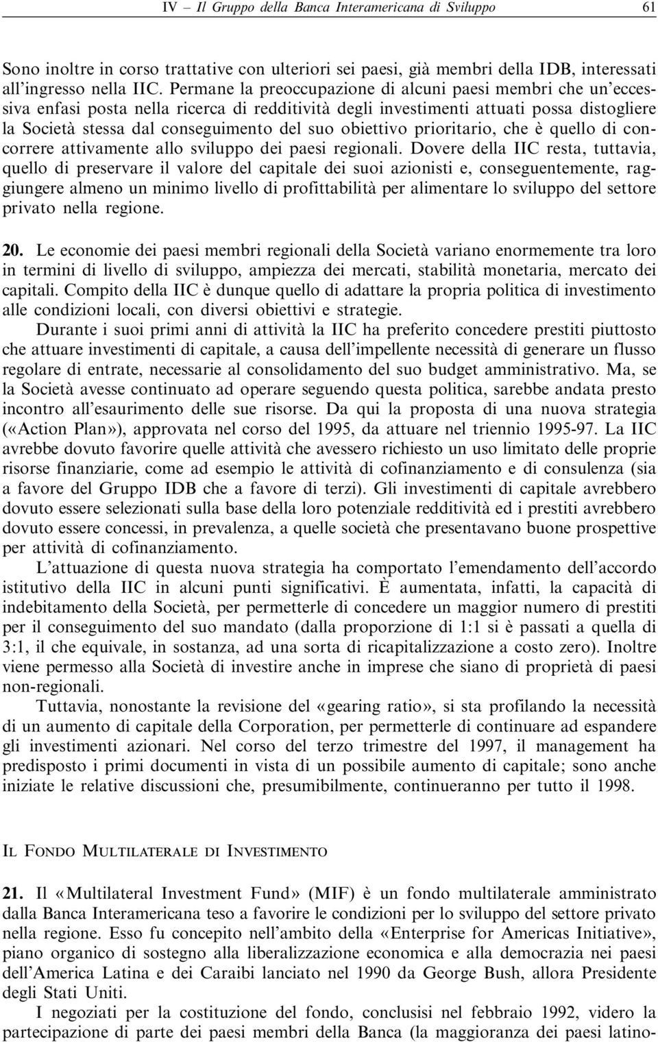 obiettivo prioritario, che è quello di concorrere attivamente allo sviluppo dei paesi regionali.