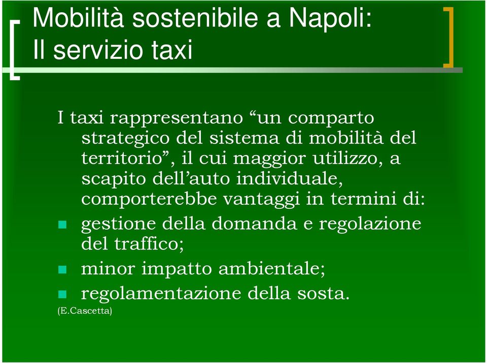 dell auto individuale, comporterebbe vantaggi in termini di: gestione della domanda e