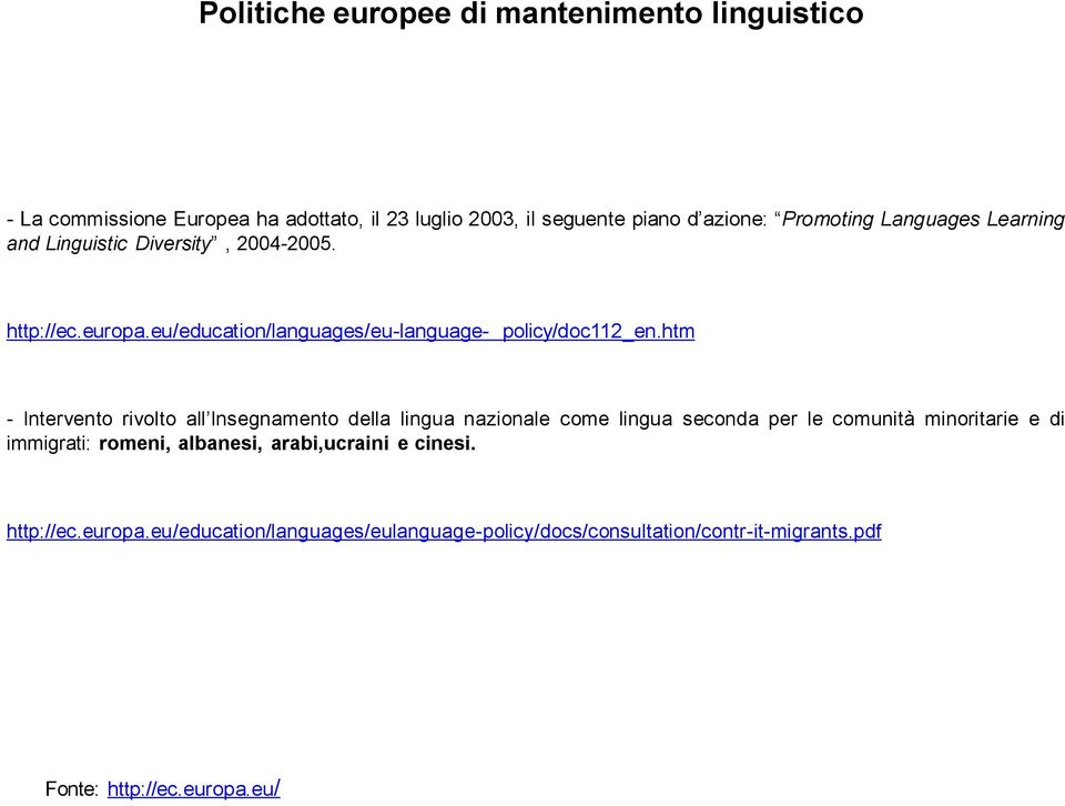 htm - Intervento rivolto all Insegnamento della lingua nazionale come lingua seconda per le comunità minoritarie e di immigrati: romeni,